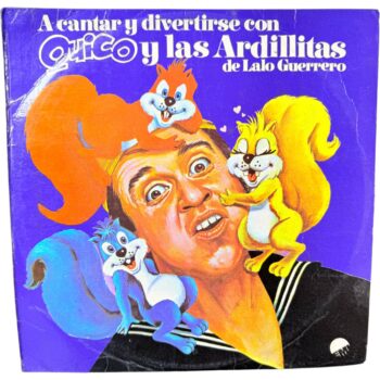 A Cantar Y Divertirse Con Quico Y Las Ardillitas De Lalo Guerrero LP